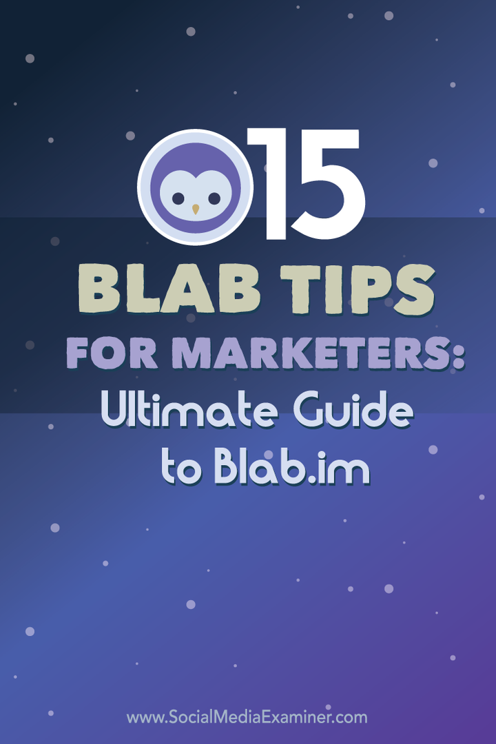 15 Blab-tips voor marketeers: ultieme gids voor Blab.im: Social Media Examiner