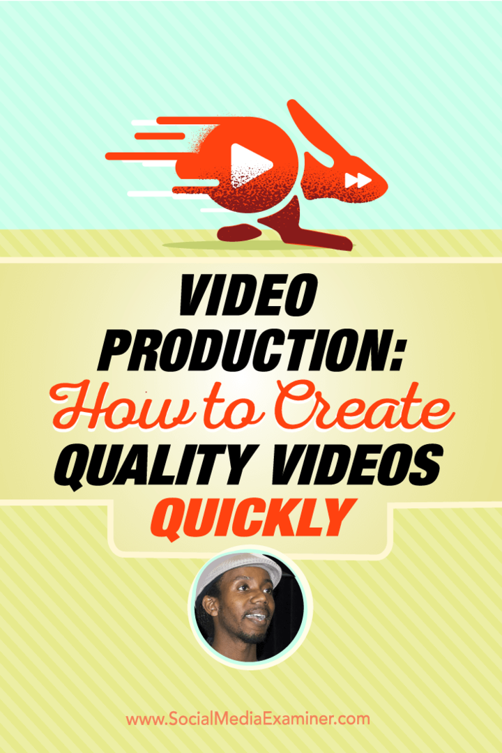 Videoproductie: hoe u snel kwaliteitsvideo's kunt maken: Social Media Examiner