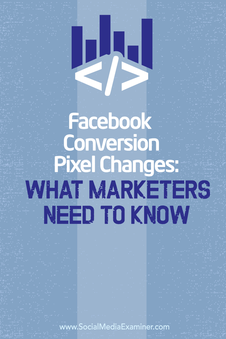 Facebook-conversiepixelveranderingen: wat marketeers moeten weten: Social Media Examiner
