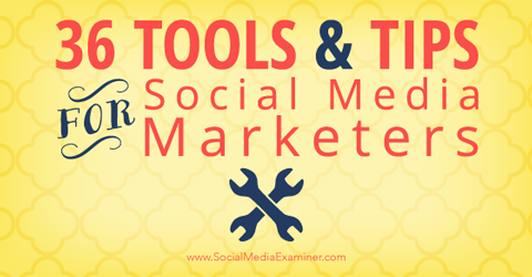 36 tips en tools voor sociale media