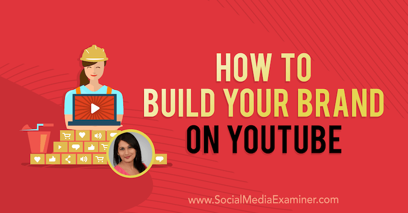 Hoe u uw merk op YouTube kunt bouwen met inzichten van Salma Jafri op de Social Media Marketing Podcast.