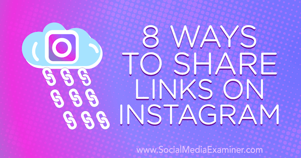 8 manieren om links op Instagram te delen door Corinna Keefe op Social Media Examiner.