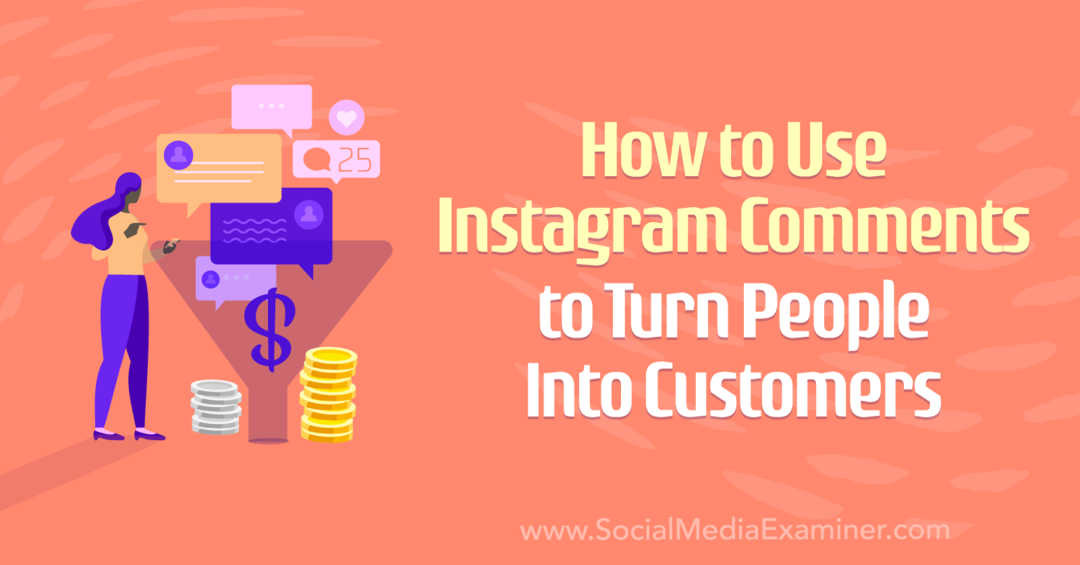 Hoe Instagram-opmerkingen te gebruiken om mensen in klanten te veranderen door Anna Sonnenberg op Social Media Examiner.