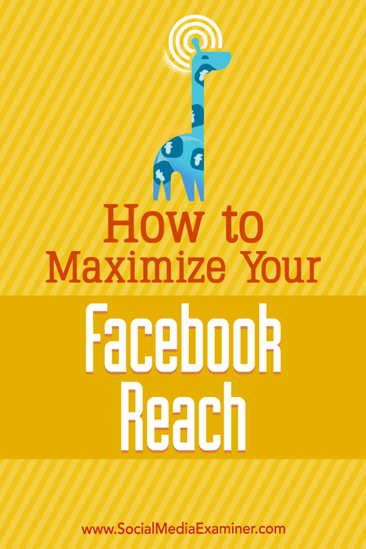 Hoe u uw Facebook-bereik kunt maximaliseren: Social Media Examiner