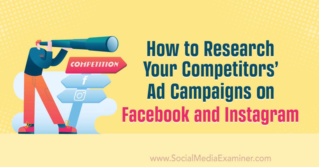 Hoe u de advertentiecampagnes van uw concurrenten op Facebook en Instagram kunt onderzoeken door Anna Sonnenberg op Social Media Examiner.