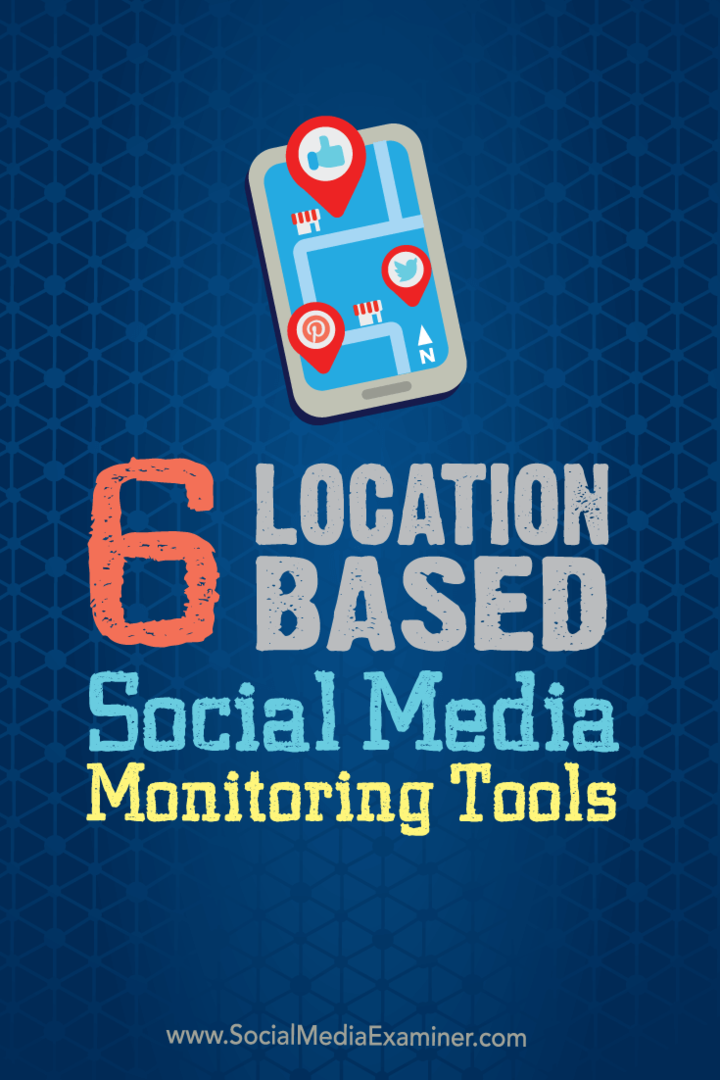 6 locatiegebaseerde tools voor social media monitoring: social media examiner