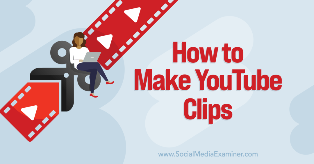Hoe YouTube Clips-Social Media Examiner te maken