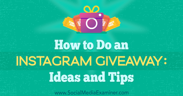 Hoe een Instagram-weggeefactie te doen: ideeën en tips door Jenn Herman op Social Media Examiner.