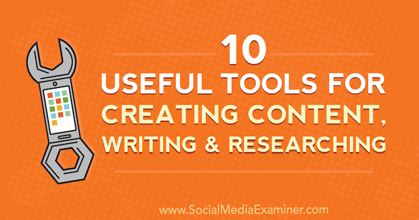 10 Handige tools voor het maken van inhoud, schrijven en onderzoeken door Joel Widmer op Social Media Examiner.