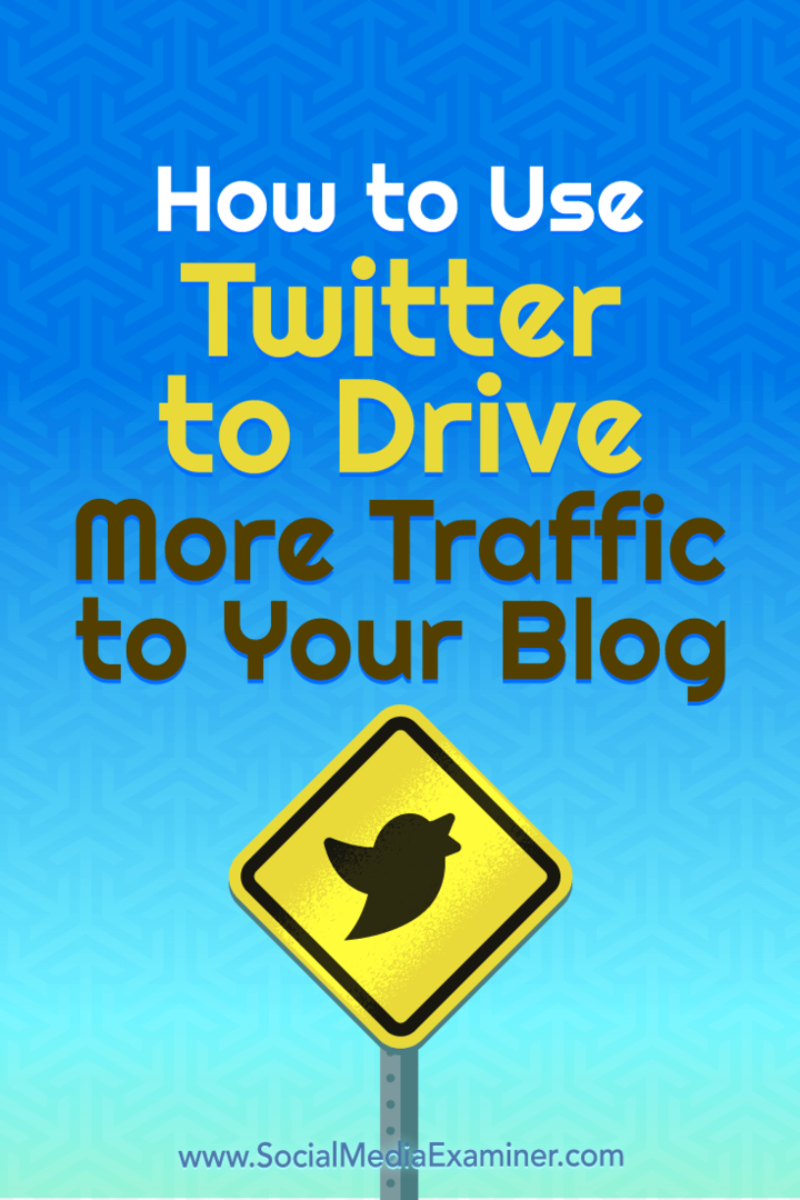 Twitter gebruiken om meer verkeer naar uw blog te leiden: Social Media Examiner