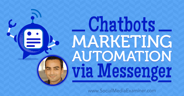 Chatbots: Marketingautomatisering via Messenger met inzichten van Andrew Warner op de Social Media Marketing Podcast.