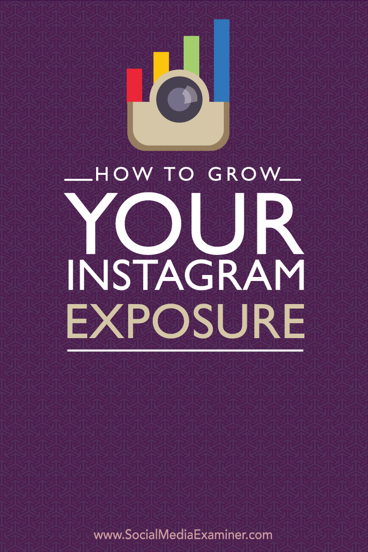 Hoe u uw Instagram-exposure kunt vergroten: Social Media Examiner