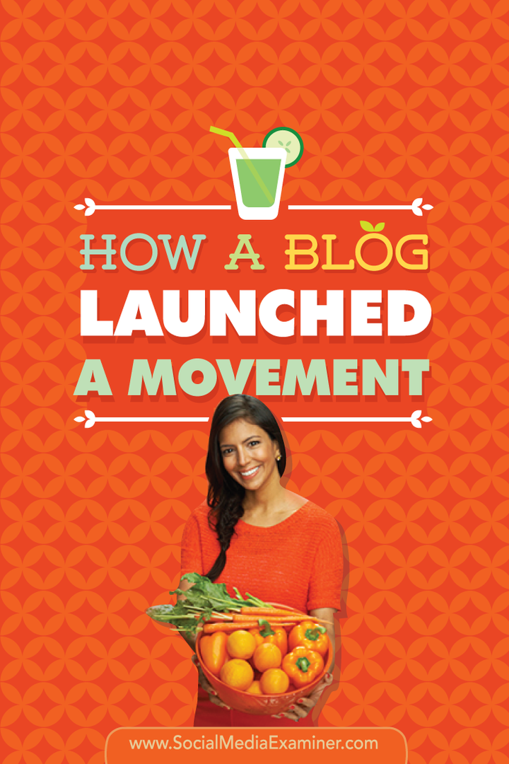 Hoe een blog een beweging lanceerde: The Vani Hari Story: Social Media Examiner