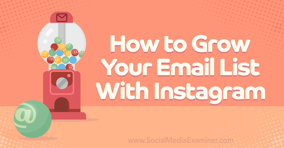 Hoe u uw e-maillijst kunt laten groeien met Instagram-Social Media Examiner