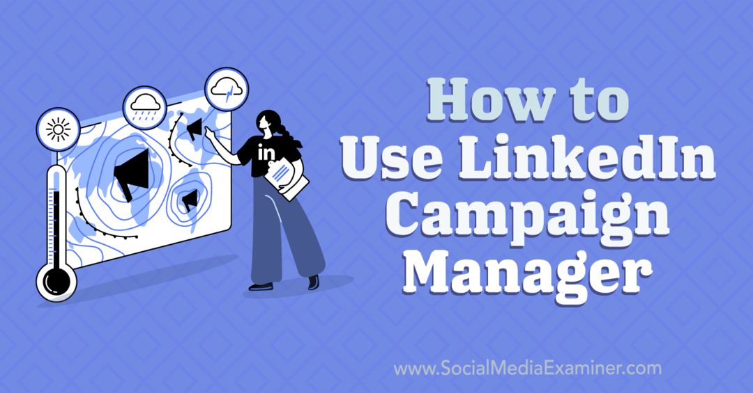 Hoe LinkedIn Campaign Manager-Social Media Examiner te gebruiken