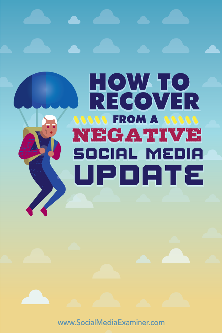 Hoe te herstellen van een negatieve social media-update: Social Media Examiner