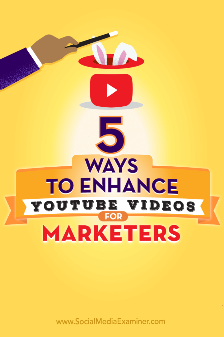 5 manieren om YouTube-video's voor marketeers te verbeteren: Social Media Examiner