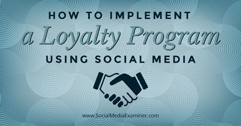 een loyaliteitsprogramma implementeren met behulp van sociale media