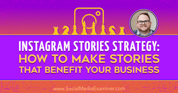 Strategie voor Instagramverhalen: hoe u verhalen maakt die uw bedrijf ten goede komen met inzichten van Tyler J. McCall op de Social Media Marketing Podcast.