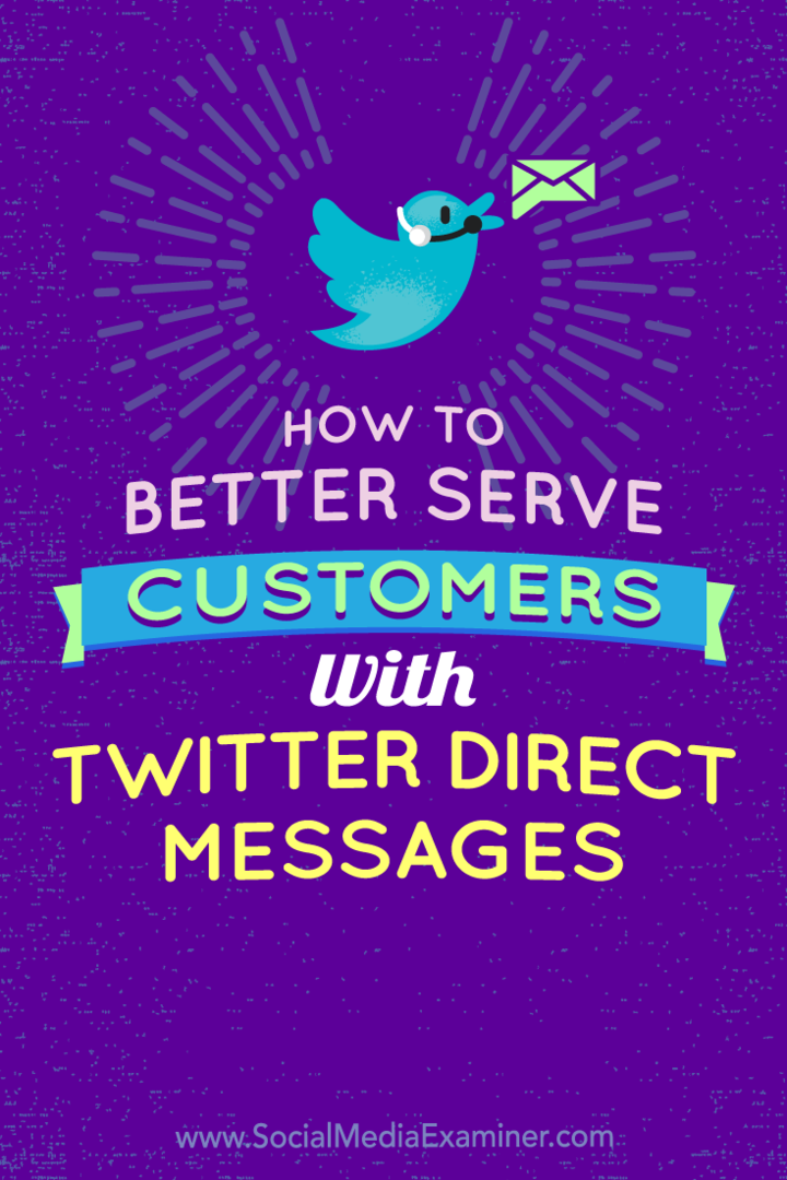 Hoe klanten beter van dienst kunnen zijn met Twitter Direct Messages door Kristi Hines op Social Media Examiner.