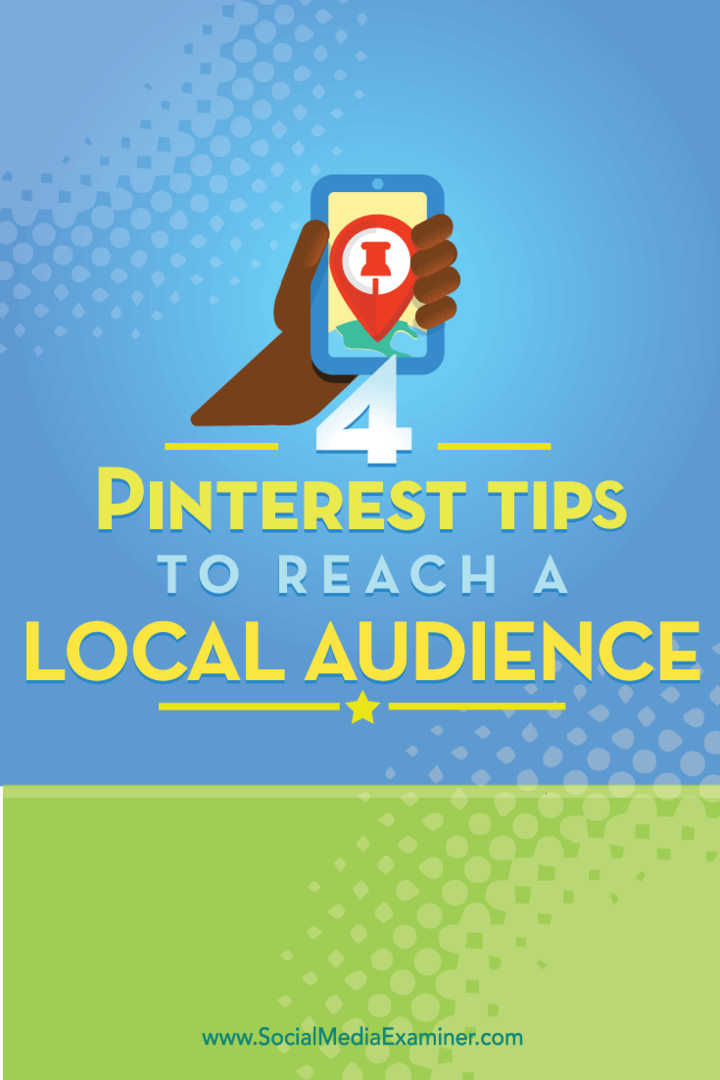 Tips voor vier manieren om een ​​lokaal Pinterest-publiek te bereiken.