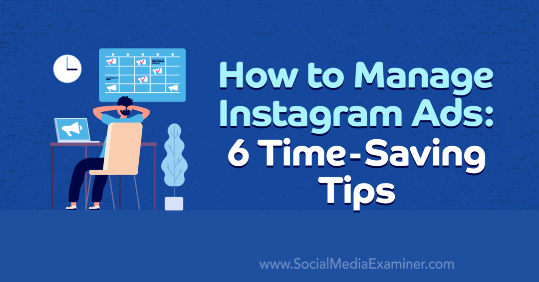 Hoe Instagram-advertenties te beheren: 6 tijdbesparende tips door Anna Sonnenberg