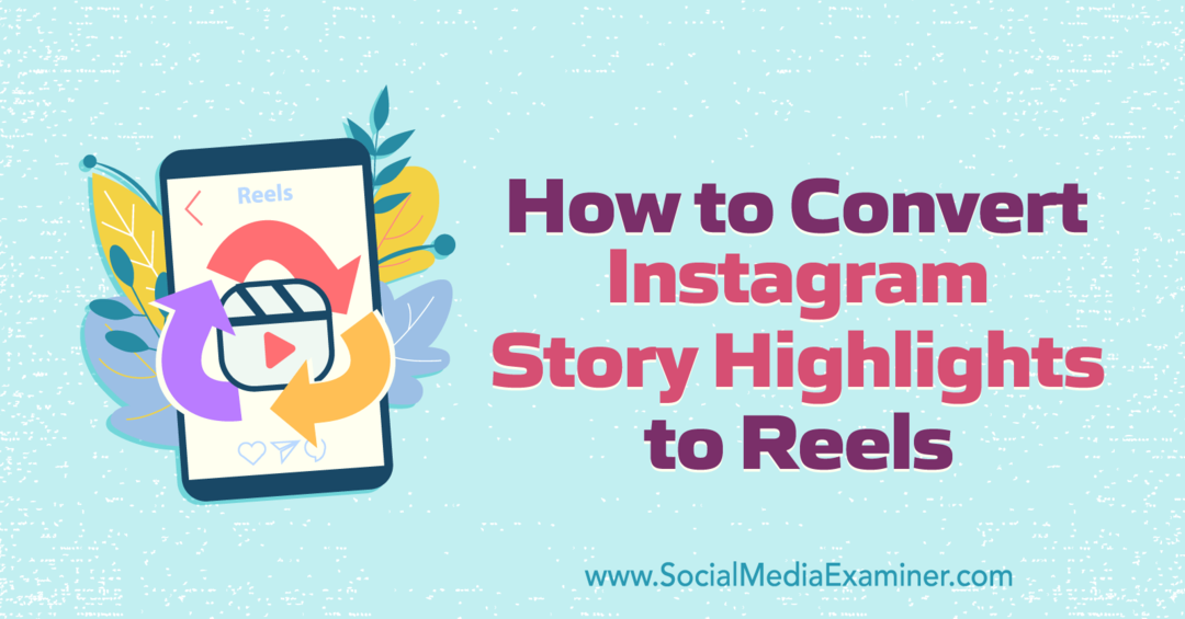 Hoe Instagram-verhaalhoogtepunten naar rollen te converteren door Anna Sonnenberg op Social Media Examiner.