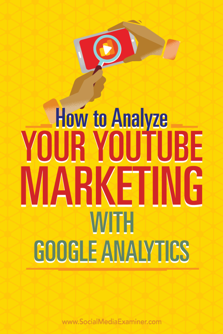 Tips voor het gebruik van Google Analytics om uw YouTube-marketinginspanningen te analyseren.