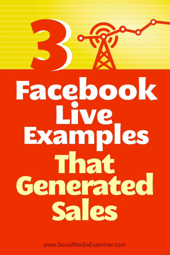 3 Facebook Live-voorbeelden die verkoop genereerden: Social Media Examiner