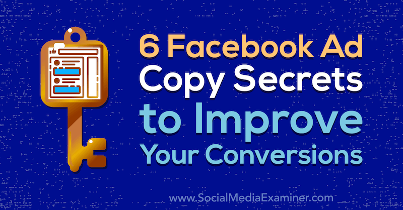 6 Facebook-advertentie Kopieer geheimen om uw conversies te verbeteren door Gavin Bell op Social Media Examiner.