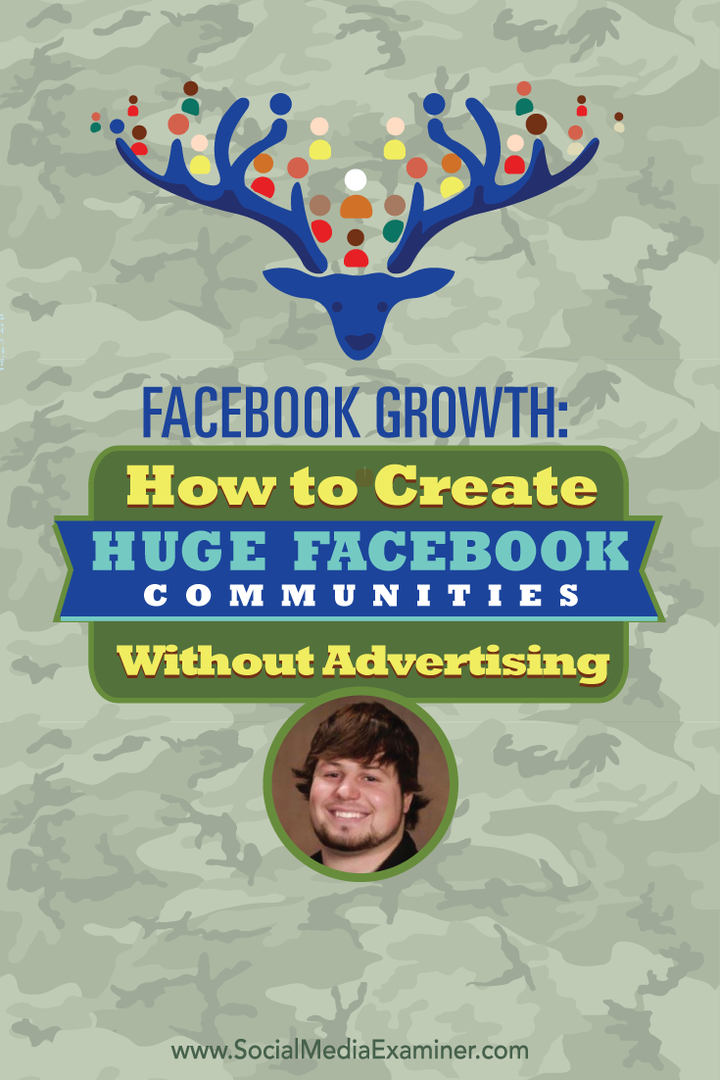 Facebook-groei: hoe u enorme Facebook-communities kunt creëren zonder reclame: Social Media Examiner