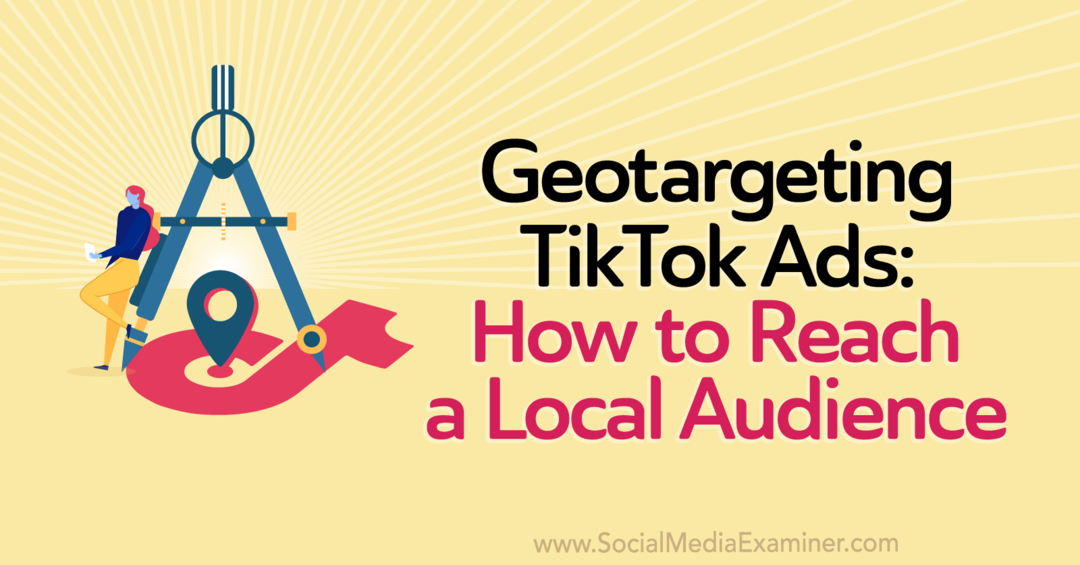 Geotargeting TikTok-advertenties: een lokaal publiek bereiken door Staff Writer op Social Media Examiner.