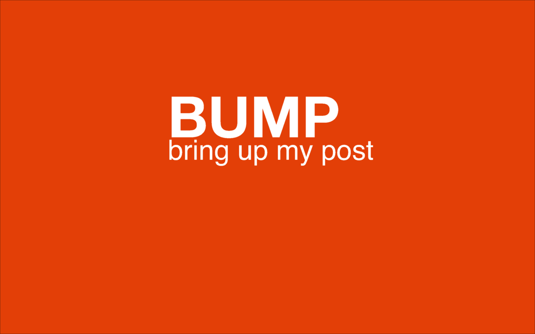 Wat betekent het internetjargon BUMP en hoe moet ik het gebruiken?