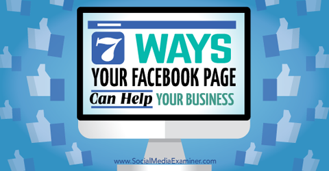 zeven manieren waarop Facebook-pagina's uw bedrijf helpen