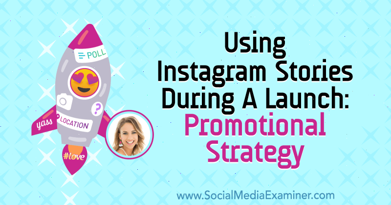 Instagramverhalen gebruiken tijdens een lancering: promotiestrategie met inzichten van Alex Beadon op de Social Media Marketing Podcast.