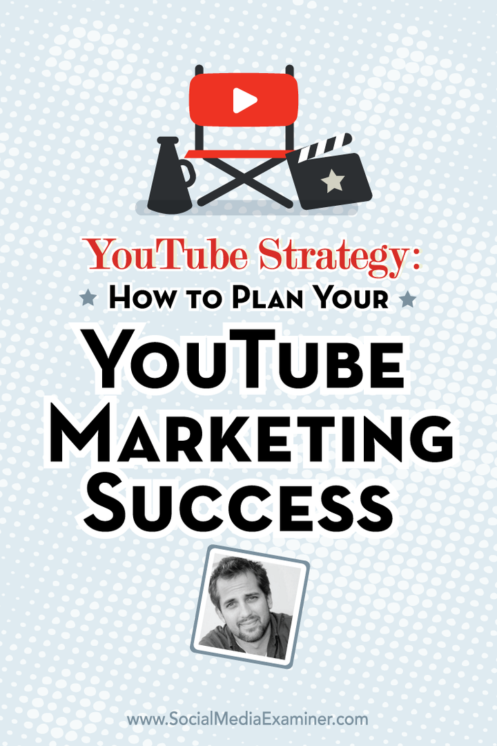 YouTube-strategie: hoe u uw YouTube-marketingsucces plant: Social Media Examiner