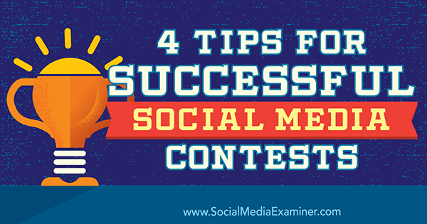 4 tips voor succesvolle sociale media-wedstrijden door James Scherer op Social Media Examiner.