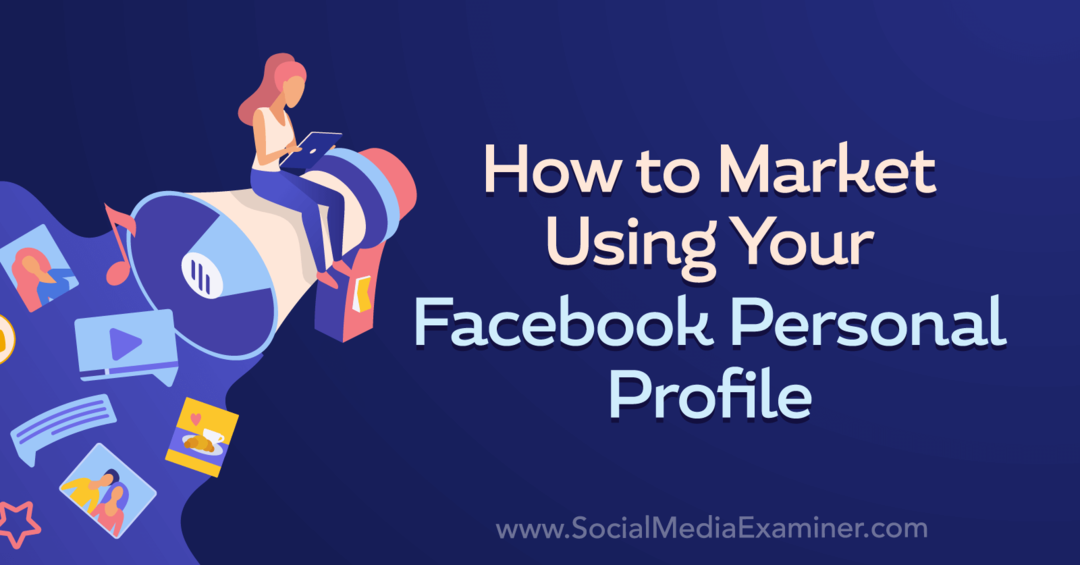 Hoe u uw persoonlijke Facebook-profiel op de markt brengt door Nick Wolny op Social Media Examiner.