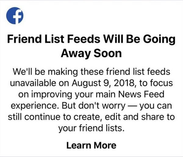 Facebook-gebruikers kunnen na 9 augustus 2018 geen vriendenlijsten meer gebruiken om berichten van specifieke vrienden in één feed te zien met de Facebook-app voor iOS-apparaten. 