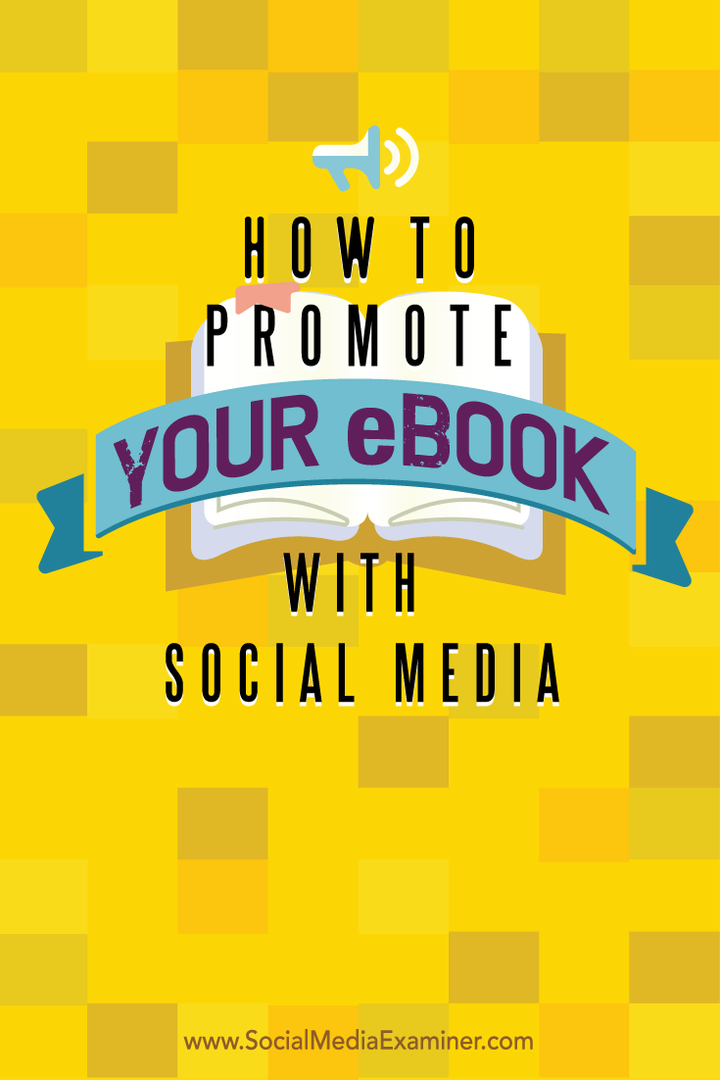 Hoe u uw eBook kunt promoten met sociale media: Social Media Examiner