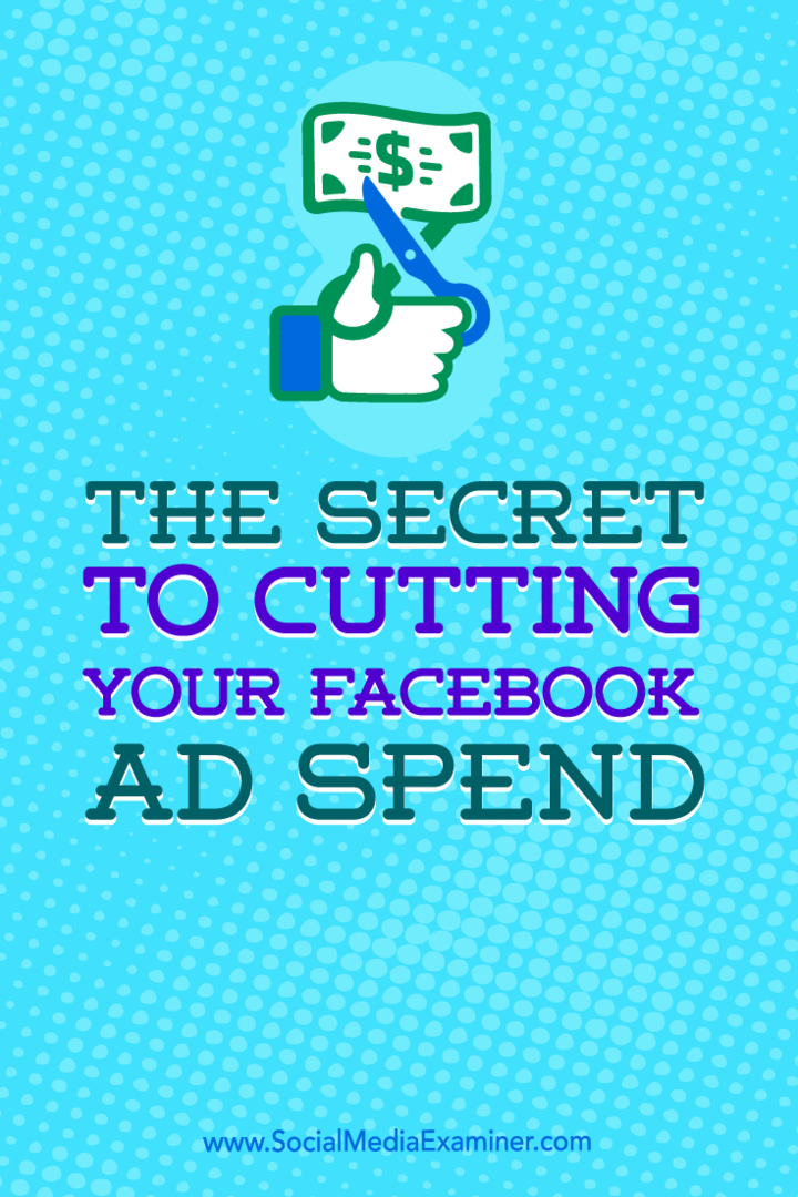 Tips om uw uitgaven aan Facebook-advertenties te verminderen.