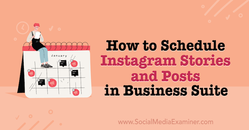 Hoe Instagram-verhalen en -berichten in Business Suite op Social Media Examiner te plannen.