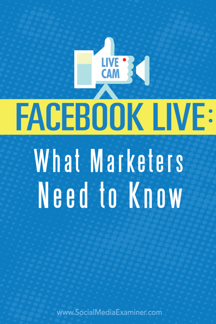Facebook Live: wat marketeers moeten weten: Social Media Examiner