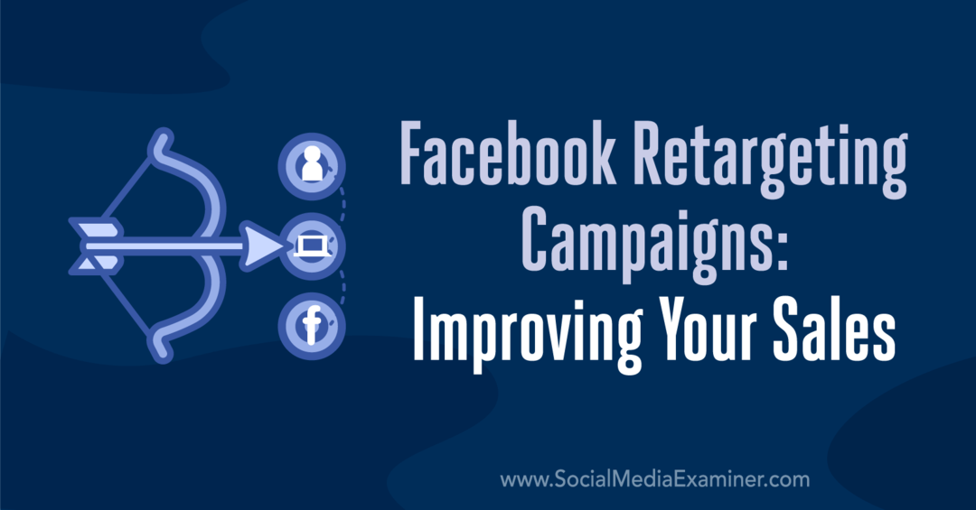 Facebook-retargeting-campagnes: uw verkoop verbeteren: sociale media-examinator