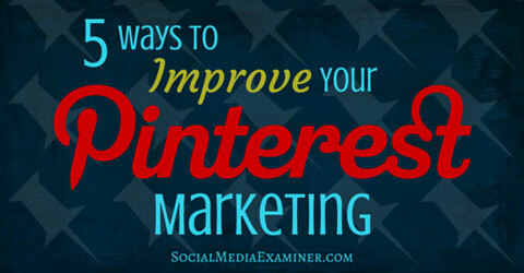 5 manieren om Pinterest-marketing te verbeteren