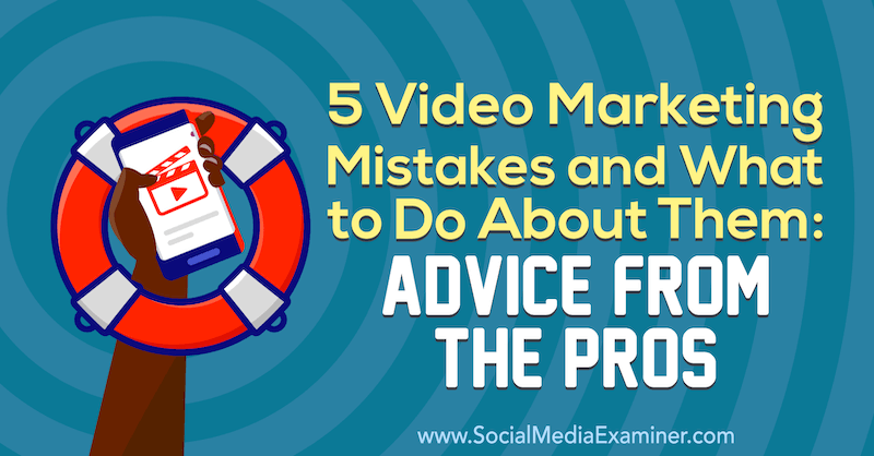 5 fouten in videomarketing en wat u eraan kunt doen: advies van de professionals door Lisa D. Jenkins op Social Media Examiner.