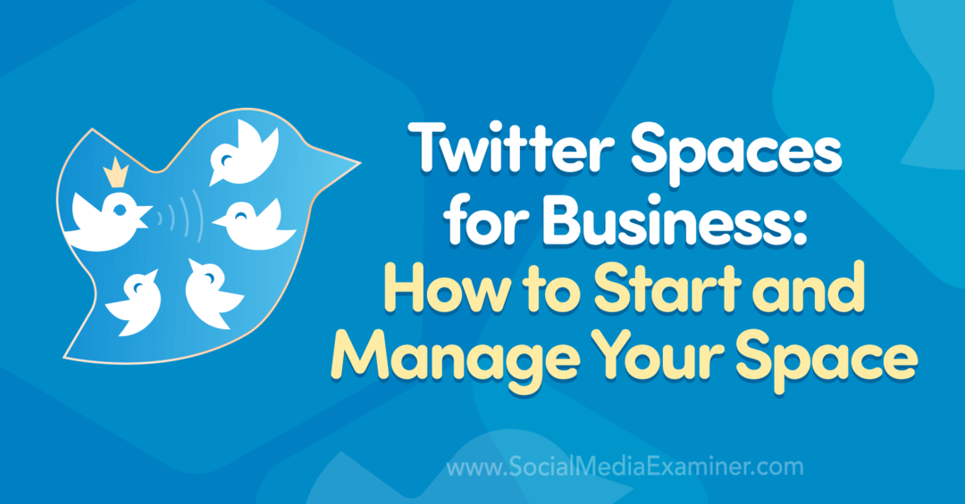 Twitter Spaces for Business: hoe u uw ruimte kunt starten en beheren door Madalyn Sklar op Social Media Examiner.