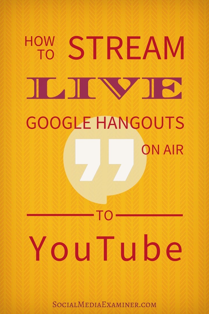 Live Google Hangouts on Air naar YouTube streamen: Social Media Examiner
