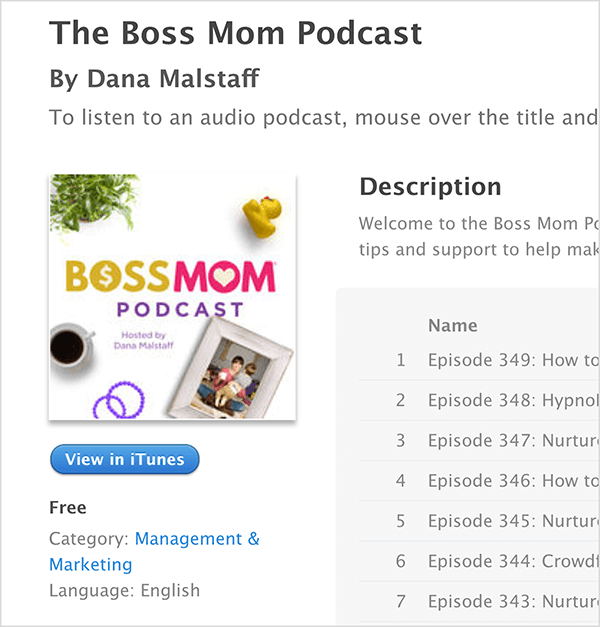 Dit is een screenshot van het iTunes-scherm voor The Boss Mom Podcast door Dana Malstaff. Onder de titel staat de omslagafbeelding van de podcast, waarin een plant, rubberen eendje, mok koffie, paarse ringen en een ingelijste familiefoto rond de titel zijn gerangschikt. De podcast is gratis en gecategoriseerd onder Management & Marketing. De beschrijving en een lijst met afleveringen verschijnen aan de rechterkant, maar zijn afgekapt in de schermafbeelding.