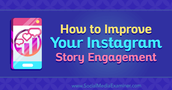 Hoe u uw Instagram-verhaalbetrokkenheid kunt verbeteren door Roy Povarchik op Social Media Examiner.